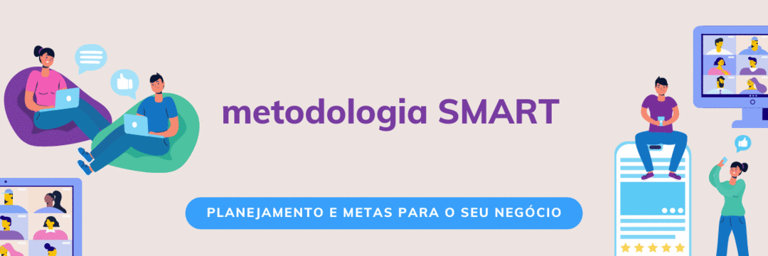 Definindo os objetivos da sua empresa: a metodologia SMART