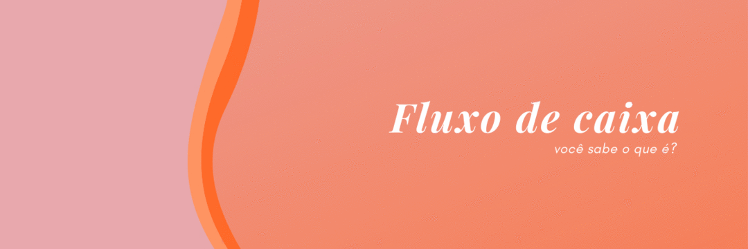 Entendendo o que é o "fluxo de caixa”